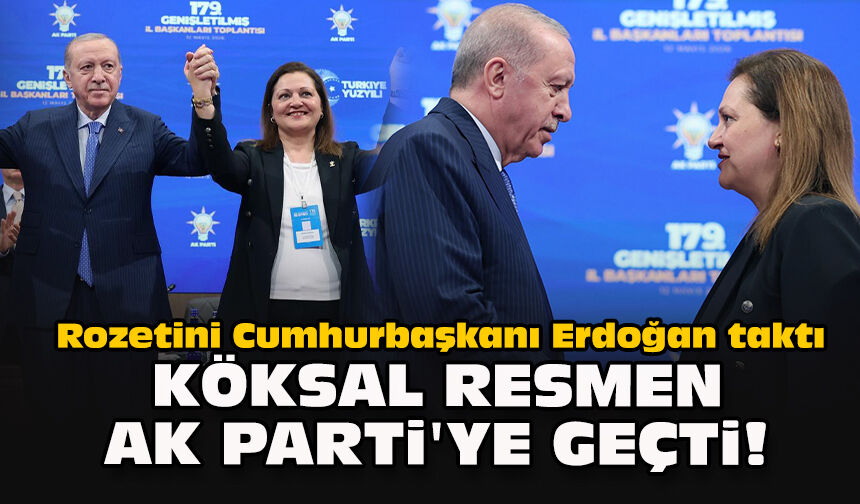 Rozetini Cumhurbaşkanı Erdoğan taktı... Köksal resmen AK Parti'ye geçti!