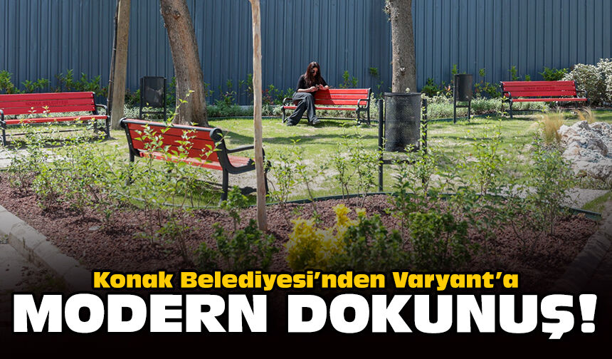 Konak Belediyesi’nden Varyant’a modern dokunuş