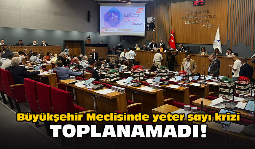 Büyükşehir Meclisinde yeter sayı krizi... Toplanamadı!