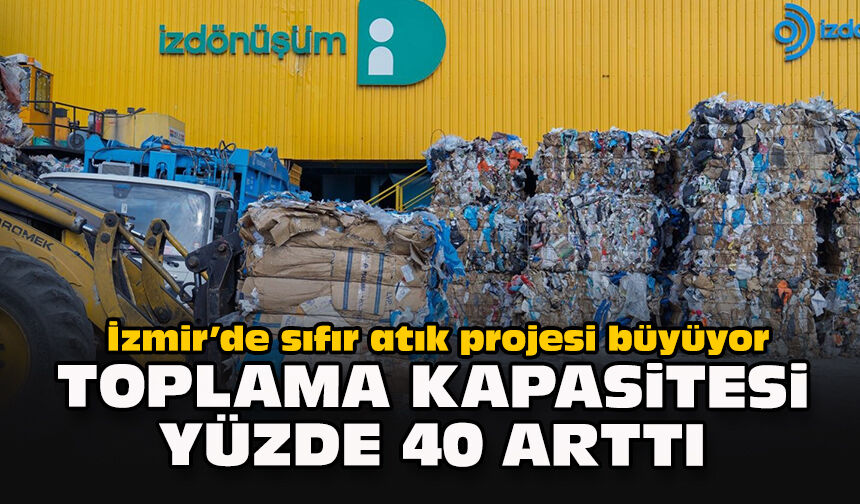 İzmir’de sıfır atık projesi büyüyor: Toplama kapasitesi yüzde 40 arttı